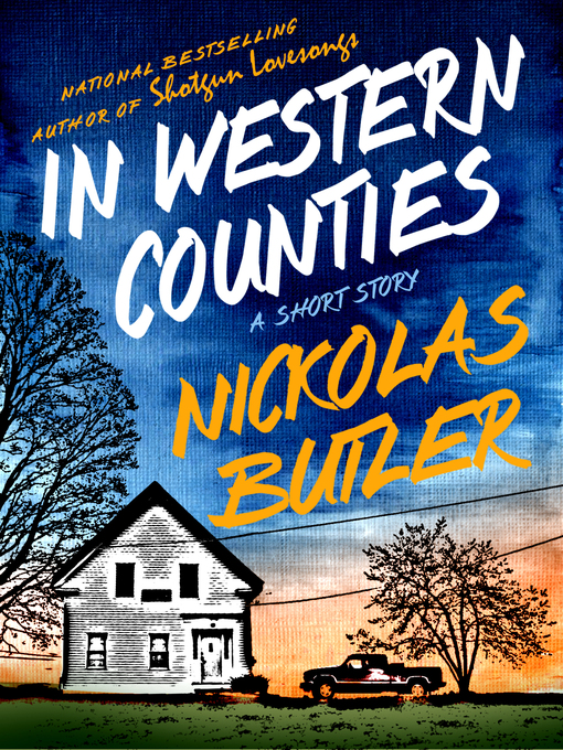 Title details for In Western Counties: a Short Story by Nickolas Butler - Wait list